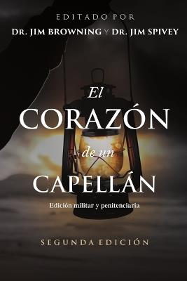 El Corazón de un Capellán: Explorando los fundamentos del ministerio (Edición militar y penitenciaria) - Jim Browning - cover