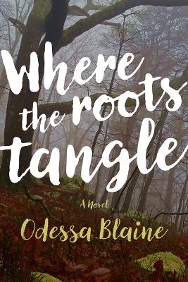 Where the Roots Tangle - Odessa Blaine - cover