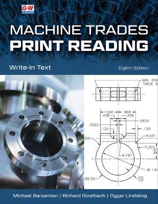 Machine Trades Print Reading - Michael A Barsamian,Richard A Gizelbach,Oygar Lindskog - cover