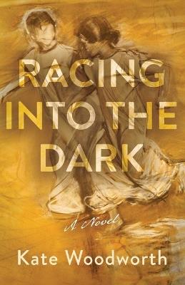 Racing into the Dark - Kate Woodworth - cover