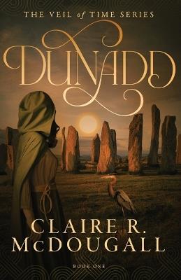 Dunadd: A Veil of Time Novel - Claire R McDougall - cover