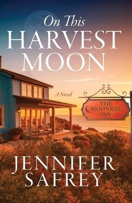 On This Harvest Moon: A Moonrise Inn Novel - Jennifer Safrey - cover