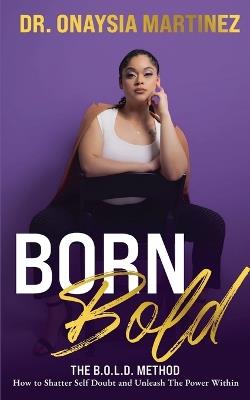 Born Bold - Onaysia Martinez - cover