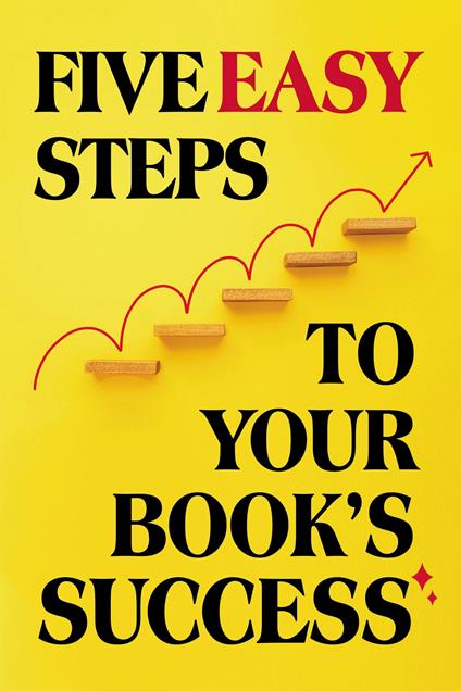 Five Easy Steps to Your Book's Success