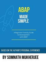 ABAP made simple: A Beginner-Friendly Guide to Development with ABAP