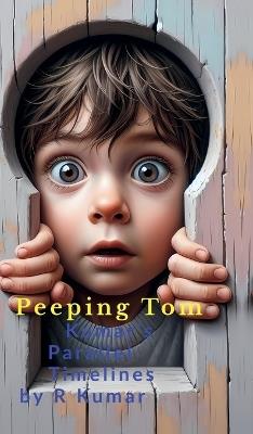 Peeping Tom: My Memories - R Kumar - cover