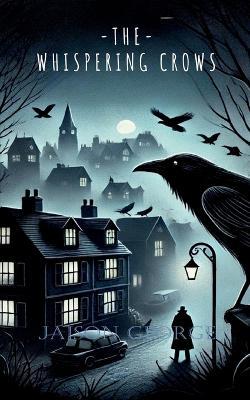 The Whispering Crows: science fiction - Jaison George - cover