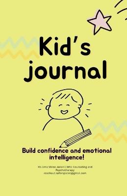 Kid's Journal: Build confidence and emotional intelligence! - Uma Shree Janani - cover