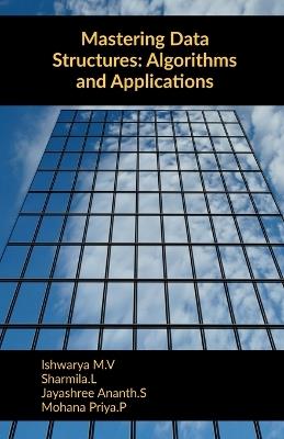 Mastering Data Structures: Algorithms and Applications - Ishwarya M V - cover