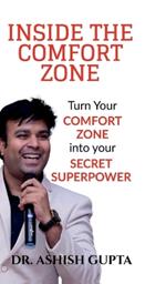 Inside the Comfort Zone: Turn Your Comfort Zone Into Your Secret Super Power