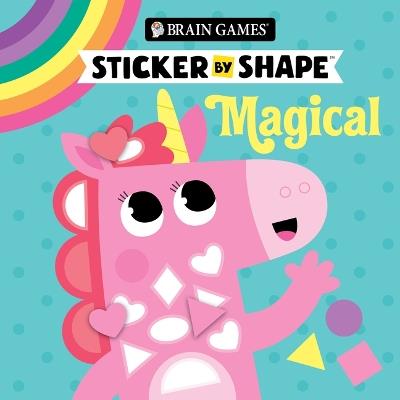 Brain Games - Sticker by Shape: Magical (for Kids Ages 3-6) - Publications International Ltd,Little Grasshopper Books,Brain Games - cover