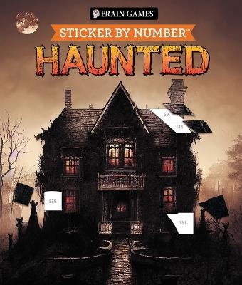 Brain Games - Sticker by Number: Haunted - 28 Creepy Images: Skulls, Witches, Vampires & More Sticker Activity Book for Adults & Teens Dark Gothic Horror Gift - Publications International Ltd,New Seasons,Brain Games - cover
