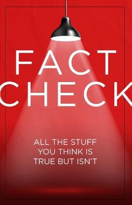 Fact Check: All the Stuff You Think Is True But Isn't - Myths, Misconceptions & Fun Facts History, Science, Health & Animals Entertaining Gift for Trivia Lovers - Publications International Ltd - cover