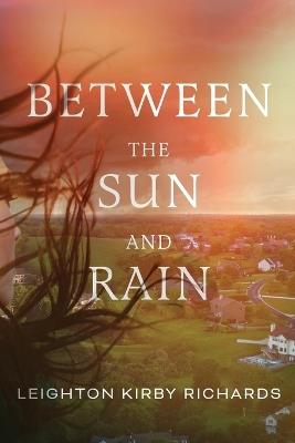 Between The Sun and Rain - Leighton Kirby Richards - cover