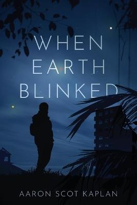 When Earth Blinked - Aaron Scot Kaplan - cover
