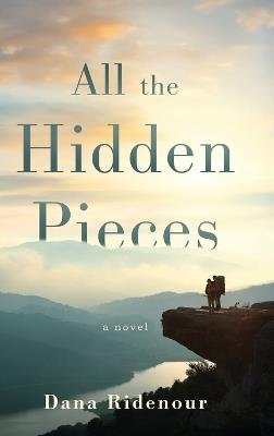 All the Hidden Pieces - Dana Ridenour - cover