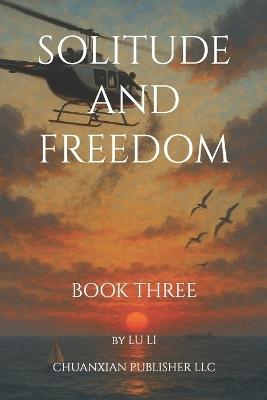 Solitude and Freedom: Book Three - Lu Li - cover