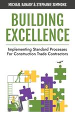 Building Excellence: Implementing Standard Processes for Construction Trade Contractors