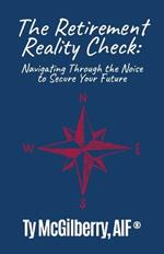 The Retirement Reality Check: Navigating Through the Noise to Secure Your Future