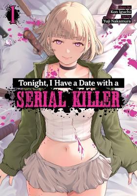 Tonight, I Have a Date with a Serial Killer Vol. 1 - Kon Iguchi - cover