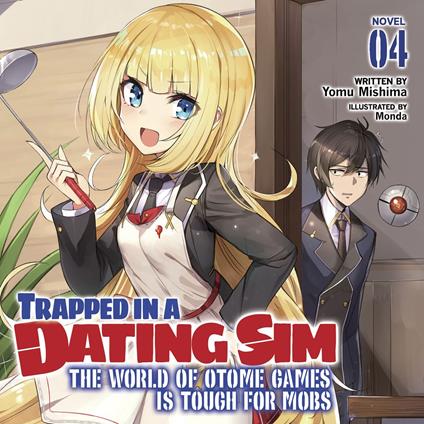 Trapped in a Dating Sim: The World of Otome Games is Tough for Mobs (Light Novel) Vol. 4