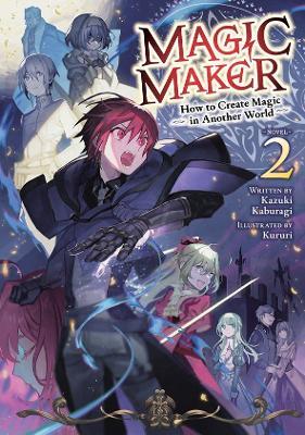 Magic Maker: How to Create Magic in Another World (Light Novel) Vol. 2 - Kazuki Kaburagi - cover
