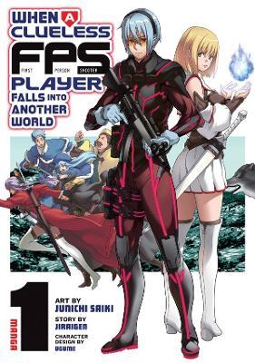 When a Clueless First-Person Shooter Player Falls into Another World (Manga) Vol. 1 - Jiraigen - cover