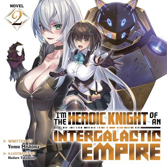 I'm the Heroic Knight of an Intergalactic Empire! (Light Novel) Vol. 2
