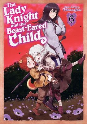 The Lady Knight and the Beast-Eared Child Vol. 6 - cover