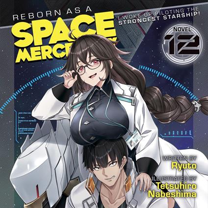 Reborn as a Space Mercenary: I Woke Up Piloting the Strongest Starship! (Light Novel) Vol. 12