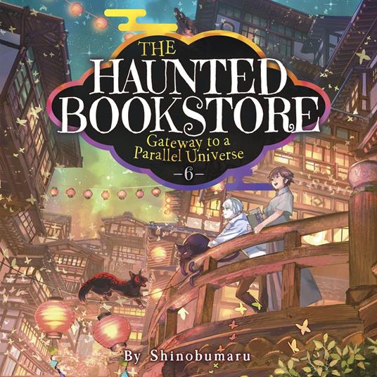 Haunted Bookstore, The - Gateway to a Parallel Universe (Light Novel) Vol. 6