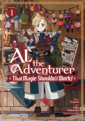 Al the Adventurer: That Magic Shouldn't Work! (Manga) Vol. 1 - Toko Lemon - cover