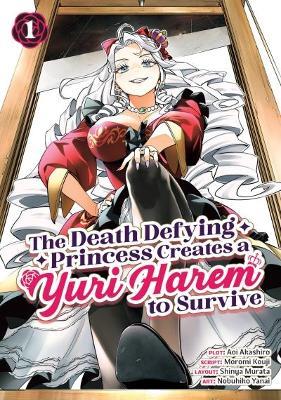The Death Defying Princess Creates a Yuri Harem to Survive Vol. 1 - Aoi Akashiro,Moromi Kouji,Shinya Murata - cover
