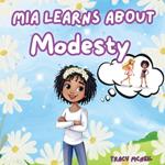 Mia Learns About Modesty: A Picture Book Teaching Kids About Modesty, Inner Beauty and Self-Worth