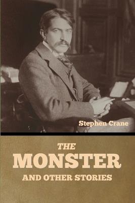 The Monster and Other Stories - Stephen Crane - cover
