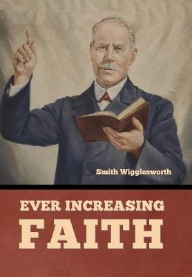 Ever Increasing Faith - Smith Wigglesworth - cover