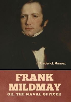 Frank Mildmay; Or, the Naval Officer - Frederick Marryat - cover