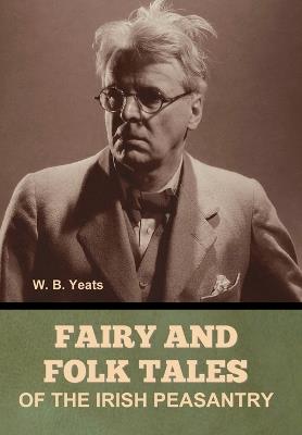 Fairy and Folk Tales of the Irish Peasantry - W B Yeats - cover