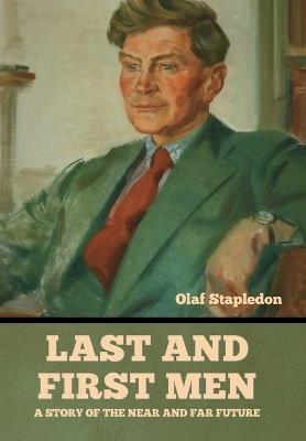 Last and First Men: A Story of the near and far future - Olaf Stapledon - cover