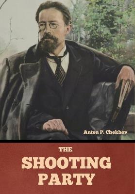 The shooting party - Anton Pavlovich Chekhov - cover