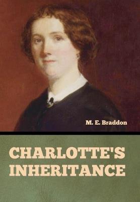 Charlotte's Inheritance - Mary Elizabeth Braddon - cover