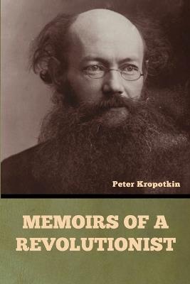 Memoirs of a Revolutionist - Peter Kropotkin - cover