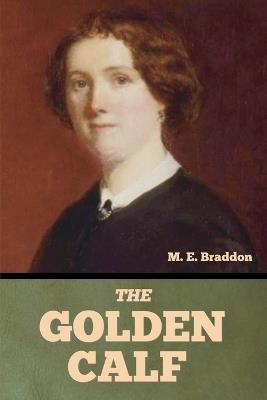 The Golden Calf - Mary Elizabeth Braddon - cover