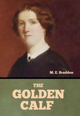 The Golden Calf - Mary Elizabeth Braddon - cover