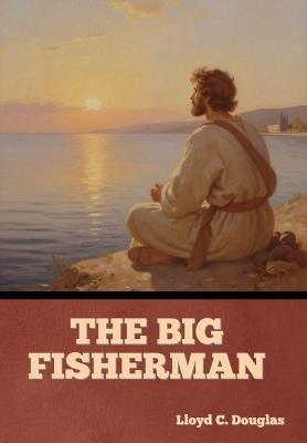The Big Fisherman - Lloyd C Douglas - cover