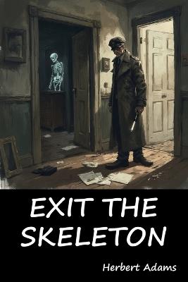 Exit the Skeleton - Herbert Adams - cover