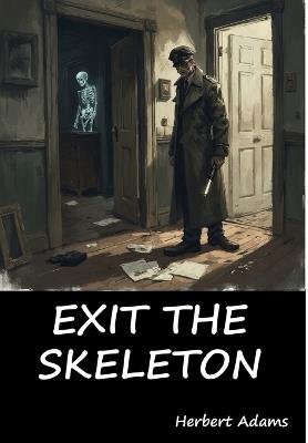 Exit the Skeleton - Herbert Adams - cover