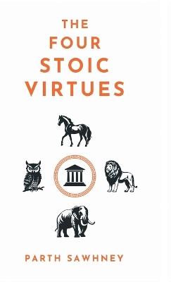 The Four Stoic Virtues - Parth Sawhney - cover