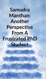 Samudra Manthan: Another perspective from a frustrated PhD student