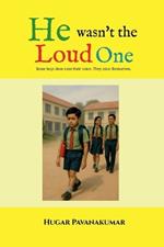 He Wasn't the Loud One: Some boys don't raise their voice, They raise themselves.